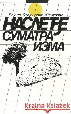 Nasledje Sumatrizma Bojana Stojanovic Pantovic 9788609005862 Rad - książka