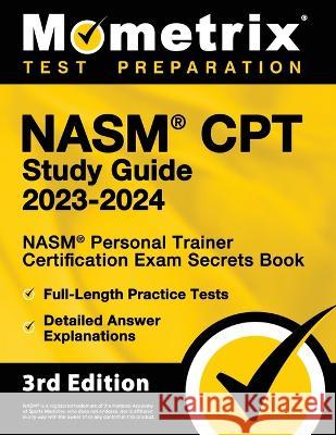 NASM CPT Study Guide 2023-2024 - NASM Personal Trainer Certification Exam Secrets Book, Full-Length Practice Test, Detailed Answer Explanations: [3rd Matthew Bowling 9781516721603 Mometrix Media LLC - książka