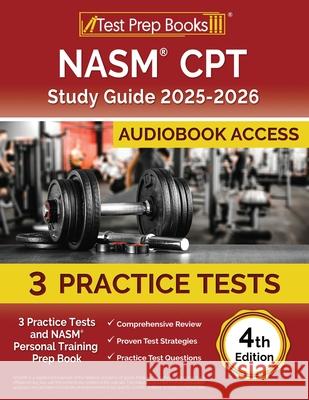 NASM CPT Study Guide 2025-2026: 3 Practice Tests and NASM Personal Training Prep Book [4th Edition] Lydia Morrison 9781637756751 Test Prep Books - książka