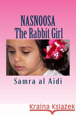 Nasnoosa: The Rabbit Girl: Story for Children 4-8 Samra A H. Yahya 9781495962868 Createspace - książka