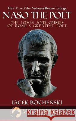 Naso The Poet, The Loves and Crimes of Rome's Greatest Poet Jacek Bocheński Tom Pinch  9782919820047 Mondrala Press - książka