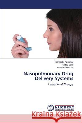 Nasopulmonary Drug Delivery Systems Nampelly Karnakar Reddy Sunil Ramana Hechhu 9786205631010 LAP Lambert Academic Publishing - książka