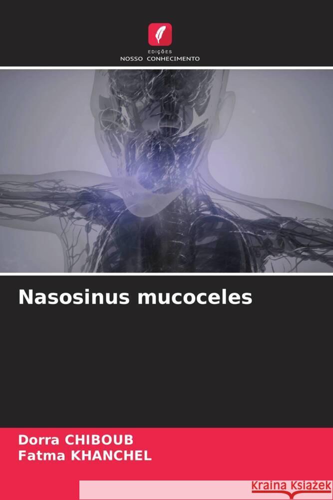 Nasosinus mucoceles CHIBOUB, Dorra, khanchel, Fatma 9786205450130 Edições Nosso Conhecimento - książka