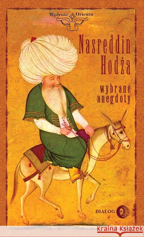 Nasreddin Hodża. Wybrane anegdoty Janczewski Janusz 9788380021754 Dialog - książka