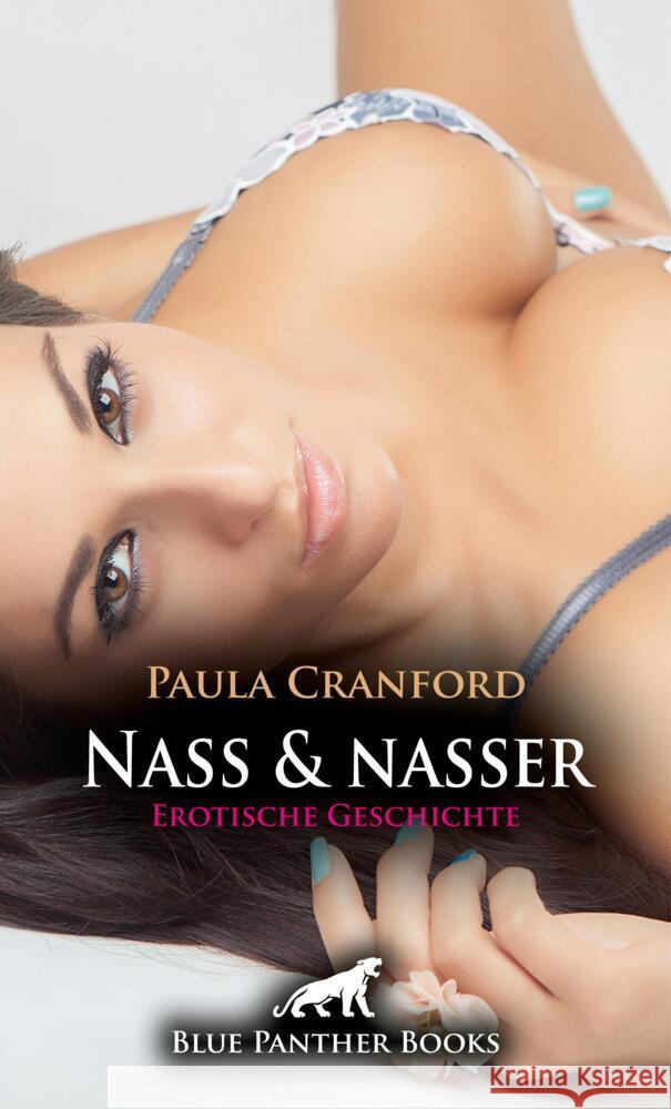 Nass und nasser | Erotische Geschichte + 2 weitere Geschichten Cranford, Paula, Sands, Emma 9783756153572 blue panther books - książka