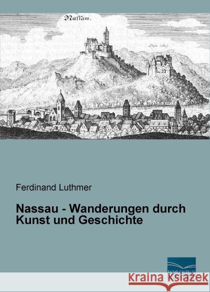 Nassau - Wanderungen durch Kunst und Geschichte Luthmer, Ferdinand 9783956927478 Fachbuchverlag-Dresden - książka