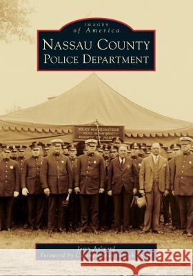 Nassau County Police Department Jerry Aylward Commissioner Patrick Ryder 9781467102902 Arcadia Publishing (SC) - książka