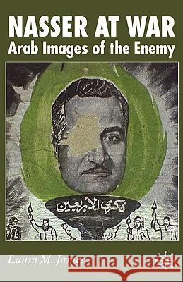Nasser at War: Arab Images of the Enemy James, L. 9780230006430 Palgrave MacMillan - książka