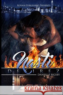 Nasti Desirez Danielle Bigsby 9780692720028 Royal 4 Publishing Presents - książka
