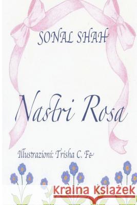 Nastri Rosa Sonal Shah Trisha C. Fe 9781478340065 Createspace - książka