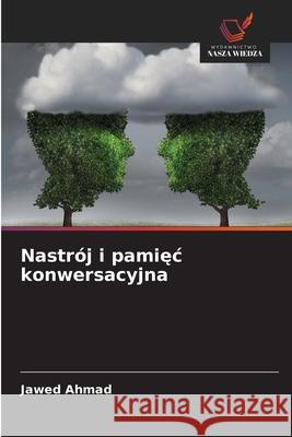 Nastrój i pamiec konwersacyjna Ahmad, Jawed 9783639851830 Wydawnictwo Nasza Wiedza - książka