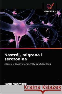 Nastrój, migrena i serotonina Mahmood, Tariq 9786203328608 Wydawnictwo Nasza Wiedza - książka