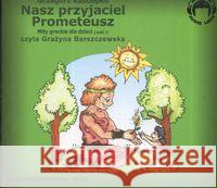 Nasz przyjaciel Prometeusz. Mity Audio CD Kasdepke Grzegorz 9788360946268 Audio Liber - książka