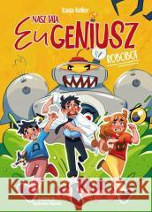 Nasz tata Eugeniusz. Robobot Kasia Keller 9788368436112 Czytelnia - książka
