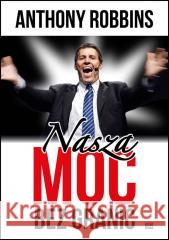 Nasza moc bez granic Anthony Robbins 9788367107662 Studio Emka - książka