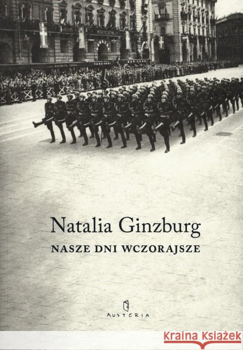 Nasze dni wczorajsze Ginzburg Natalia 9788378661801 Austeria - książka