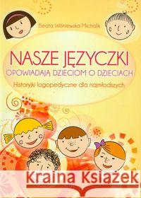 Nasze języczki opowiadają dzieciom o dzieciach Wiśniewska Michalik Beata 9788371346330 Harmonia - książka