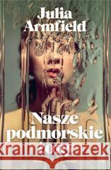 Nasze podmorskie żony Julia Armfield 9788368217469 Poznańskie - książka