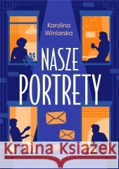 Nasze Portrety Karolina Winiarska 9788397219113 Wydawnictwo Diamenty - książka