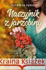 Naszyjnik z jarzębiny Patrycja Żurek 9788382741865 Dragon - książka