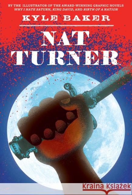 Nat Turner Kyle Baker 9780810972278 Abrams Books for Young Readers - książka