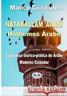 Natakallam `Arabi: Hablemos árabe Marco Criscuolo, María Acosta 9788893987615 Tektime - książka