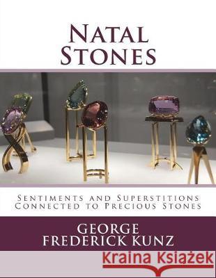 Natal Stones: Sentiments and Superstitions Connected to Precious Stones George Frederick Kunz Dahlia V. Nightly 9781723208676 Createspace Independent Publishing Platform - książka
