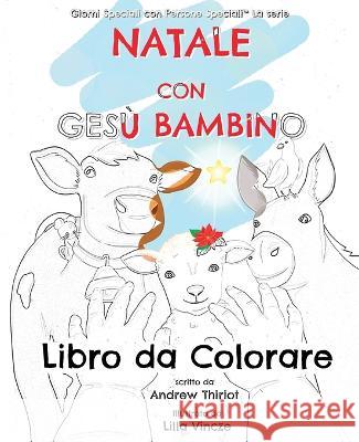 Natale con Ges? Bambino: Libro da Colorare Andrew Thiriot Lilla Vincze 9781956686296 Andrew Thiriot Books - książka