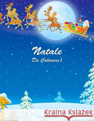 Natale Da Colorare 1 Nick Snels 9781505432480 Createspace Independent Publishing Platform - książka