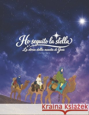 Natale: Ho seguito la stella Harris, Patricia 9798302089274 Independently Published - książka