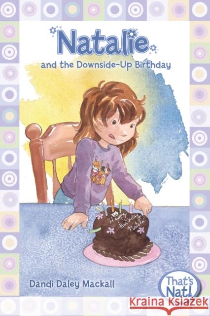 Natalie and the Downside-Up Birthday Dandi Daley Mackall 9780310715696 Zonderkidz - książka