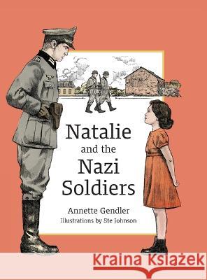 Natalie and the Nazi Soldiers: The Story of a Hidden Child in France During the Holocaust Annette Gendler 9781734065282 Nana's Books - książka