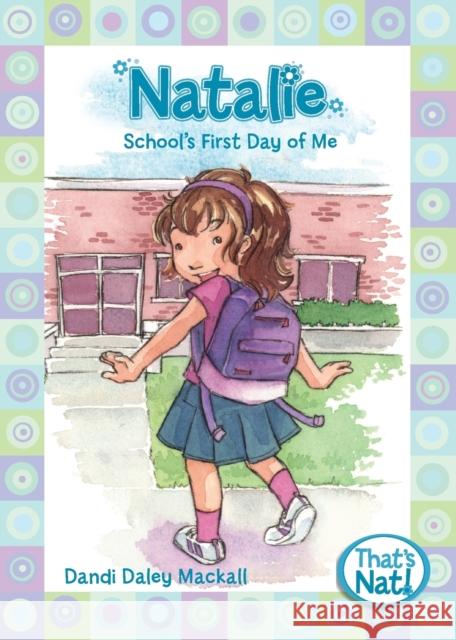 Natalie: School's First Day of Me Dandi Daley Mackall Lys Blakeslee 9780310715689 Zonderkidz - książka