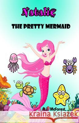 Natalie, The Pretty Mermaid McForest, A. J. 9781516985456 Createspace Independent Publishing Platform - książka