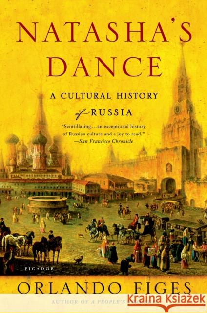Natasha's Dance: A Cultural History of Russia Orlando Figes 9780312421953 Picador USA - książka