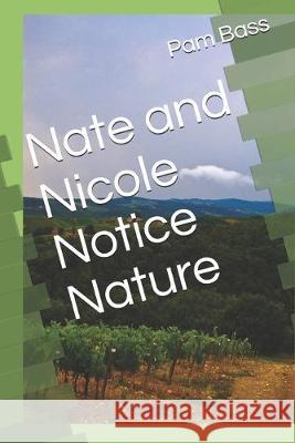 Nate and Nicole Notice Nature Pam Bass 9781692802417 Independently Published - książka