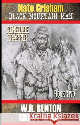 Nate Grisham 2: Renegade Trapper W. R. Benton Grady Clark 9781944476786 Loose Cannon - książka