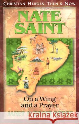 Nate Saint: On a Wing and a Prayer Janet Benge Geoff Benge 9781576580172 YWAM Publishing - książka