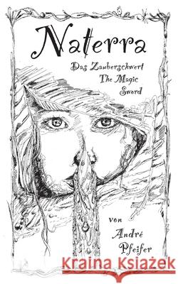 Naterra - Das Zauberschwert - The Magic Sword André Pfeifer 9783750407572 Books on Demand - książka