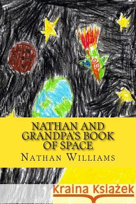 Nathan and Grandpa's Book of Space Nathan Williams Grandpa 9781501080302 Createspace - książka