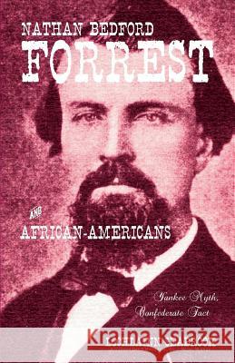 Nathan Bedford Forrest and African-Americans: Yankee Myth, Confederate Fact Lochlainn Seabrook 9781943737253 Sea Raven Press - książka