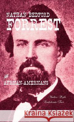 Nathan Bedford Forrest and African-Americans: Yankee Myth, Confederate Fact Lochlainn Seabrook 9781943737420 Sea Raven Press - książka