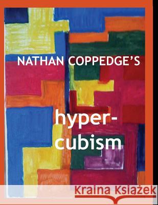 Nathan Coppedge's Hyper-Cubism: Post-Cubist Drawings and Paintings Nathan Coppedge 9781499231519 Createspace Independent Publishing Platform - książka