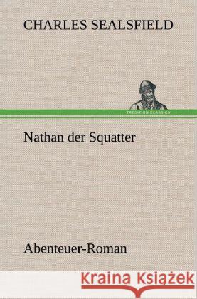 Nathan der Squatter Sealsfield, Charles 9783847261452 TREDITION CLASSICS - książka
