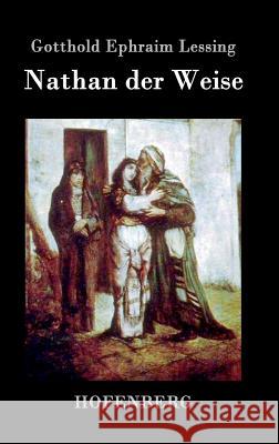 Nathan der Weise: Ein dramatisches Gedicht in fünf Aufzügen Gotthold Ephraim Lessing 9783843027670 Hofenberg - książka