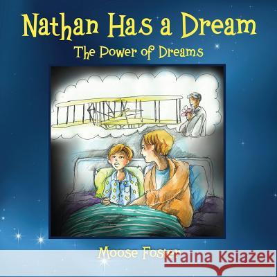 Nathan Has a Dream: The Power of Dreams Moose Foster 9781478714569 Outskirts Press - książka