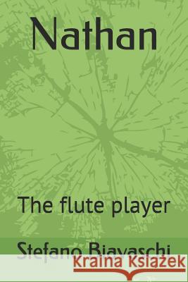 Nathan: The flute player Stefano Biavaschi 9781081478179 Independently Published - książka