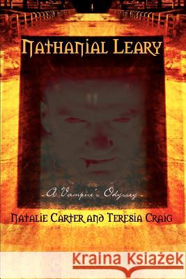 Nathanial Leary: A Vampire's Odyssey Carter, Natalie 9781403340252 Authorhouse - książka