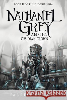 Nathaniel Grey and the Obsidian Crown Farrell Keeling 9781097136490 Independently Published - książka