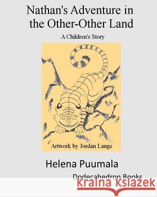 Nathan's Adventure in the Other-Other Land: A Children's Story Helena M. Puumala Jordan Lange 9781502536730 Createspace - książka